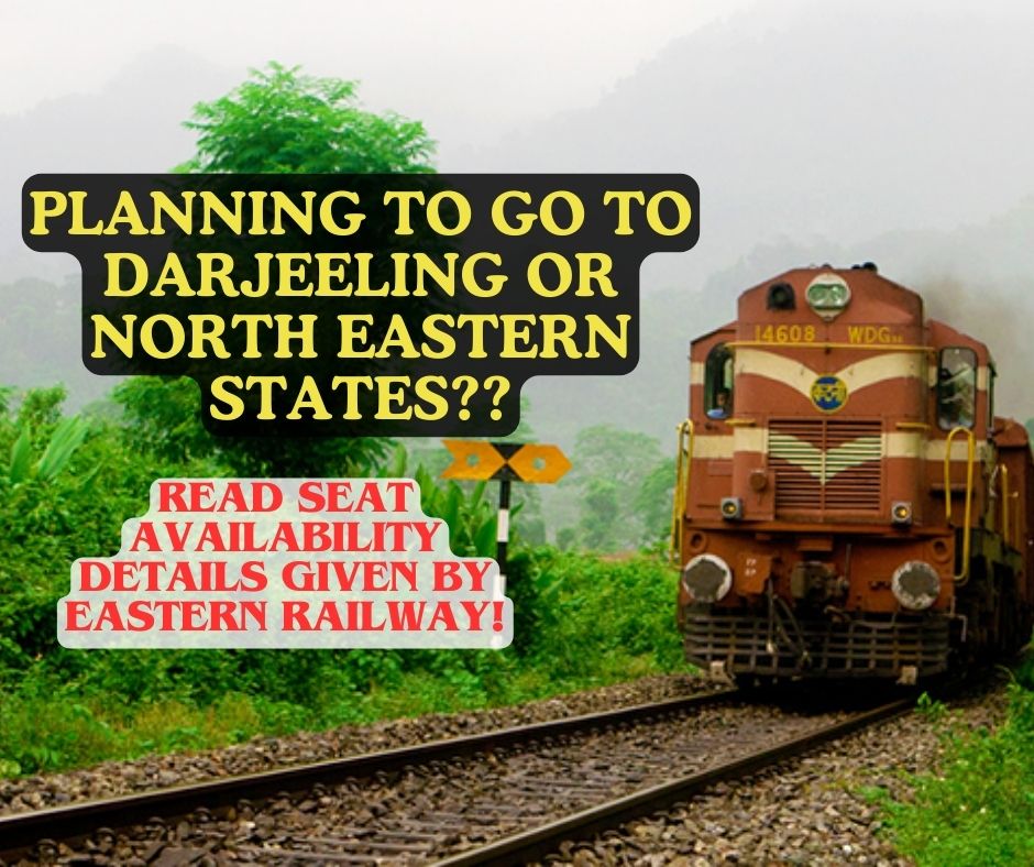 Planning to Go To Darjeeling Or North Eastern States