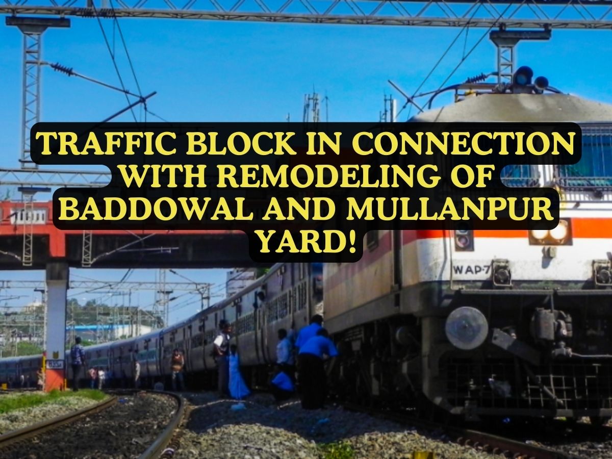 Traffic Block in Connection With Remodeling of Baddowal and Mullanpur Yard