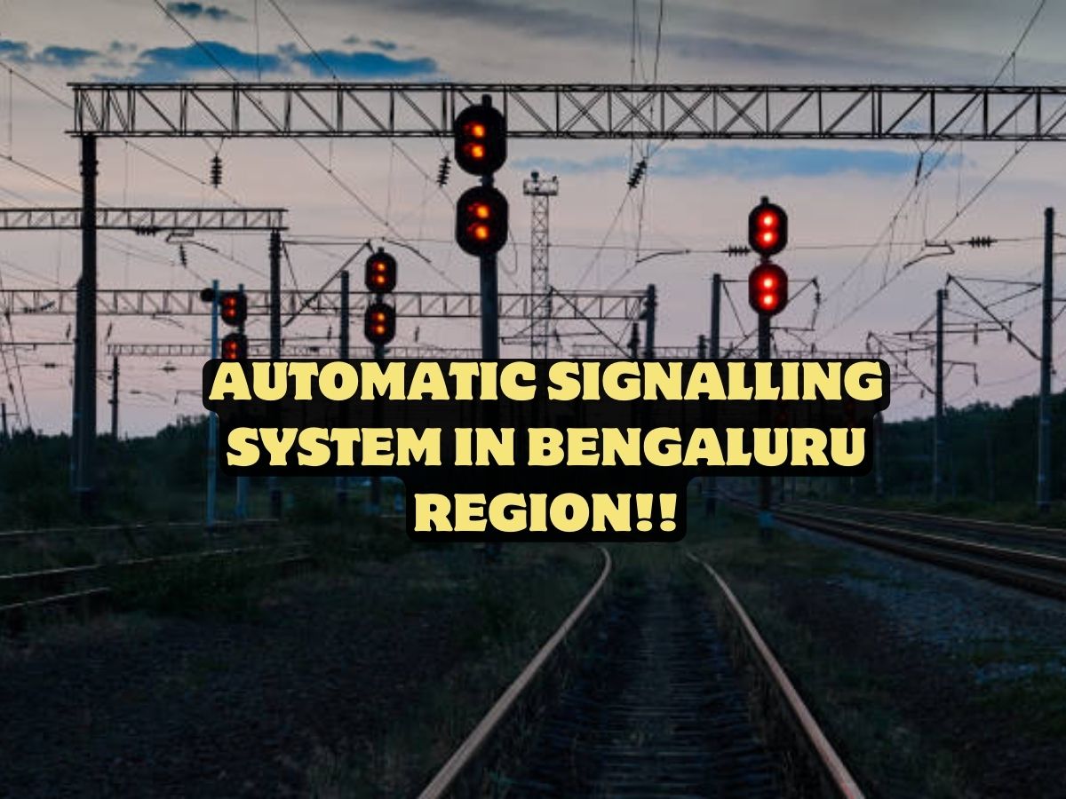 INDIAN RAILWAYS INITIATES AUTOMATIC SIGNALLING SYSTEM IN BENGALURU REGION