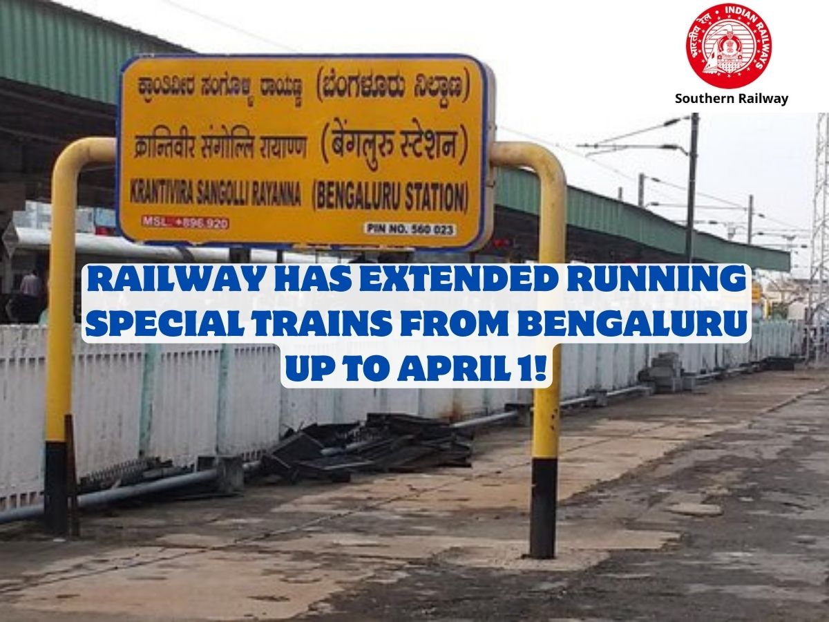 Railway Has Extended Running Special Trains From Bengaluru Up To April 1