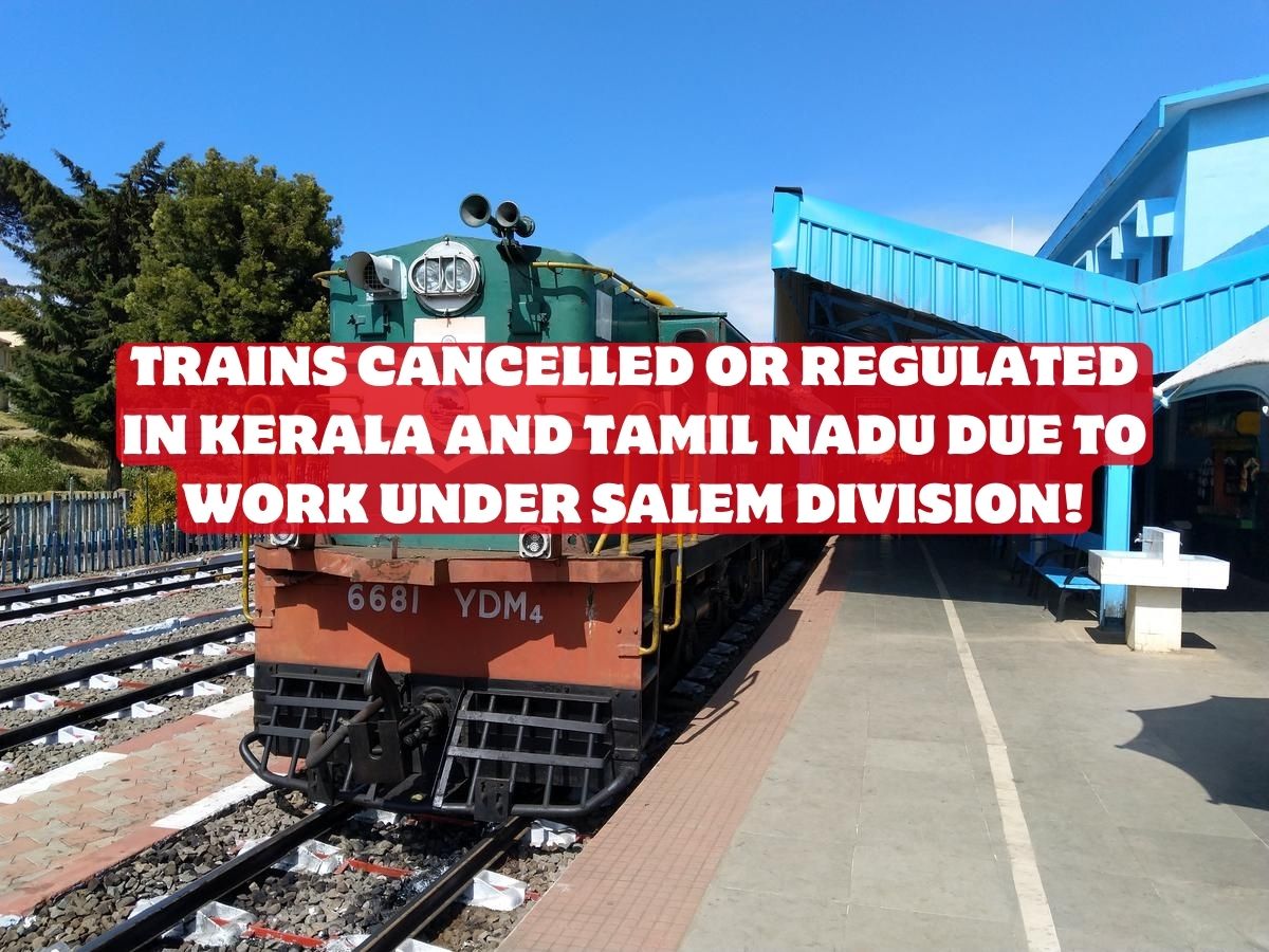 TRAINS CANCELLED OR REGULATED IN KERALA AND TAMIL NADU